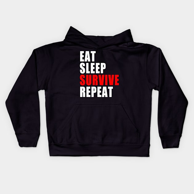 Eat Sleep Survive Repeat - Survival Preparedness Kids Hoodie by BDAZ